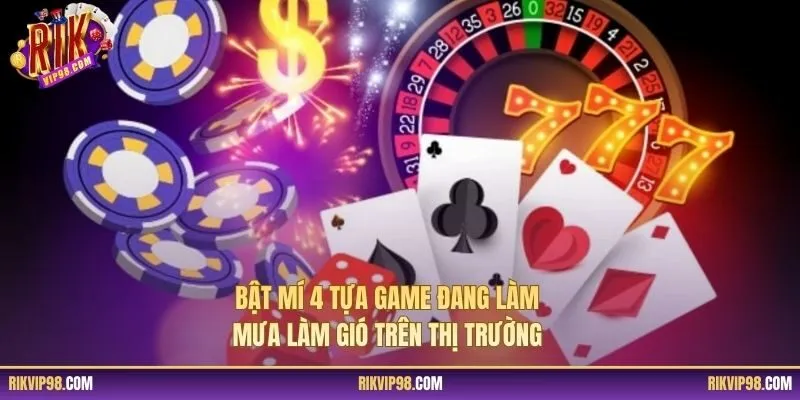 Bật mí 4 tựa game đang làm mưa làm gió trên thị trường