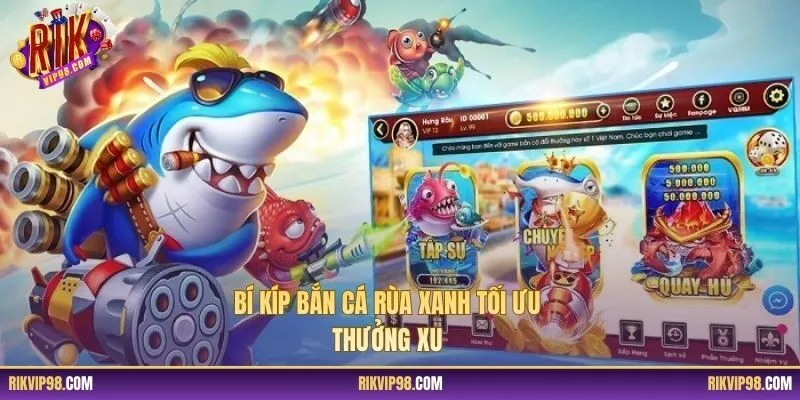 Bí kíp bắn cá rùa xanh tối ưu thưởng xu