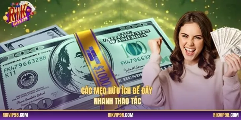 Các mẹo hữu ích để đẩy nhanh thao tác