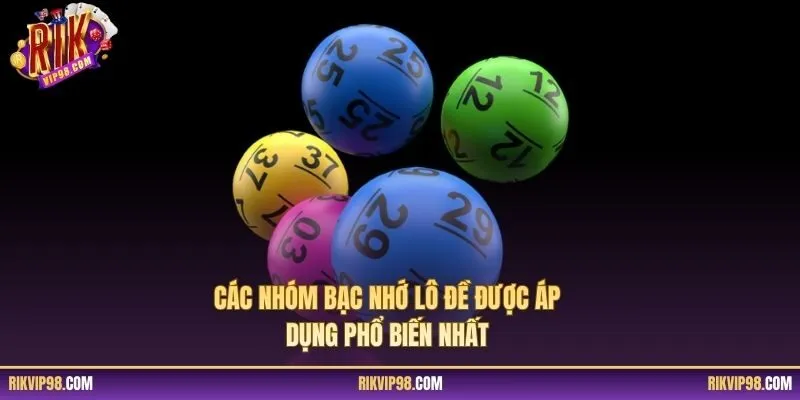 Các nhóm bạc nhớ lô đề được áp dụng phổ biến nhất