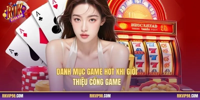 Danh mục game hot khi giới thiệu cổng game