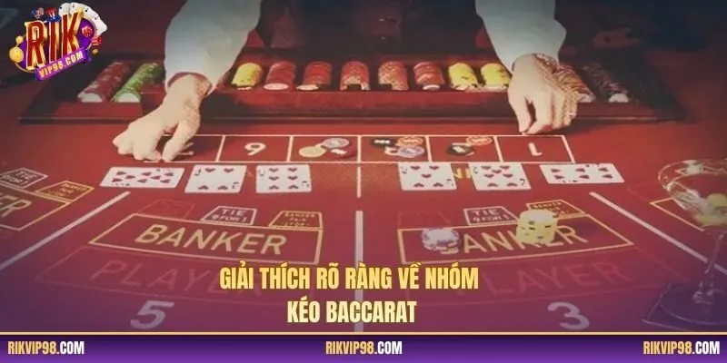 Giải thích rõ ràng về nhóm kéo baccarat