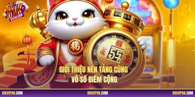 Giới thiệu nền tảng cùng vô số điểm cộng