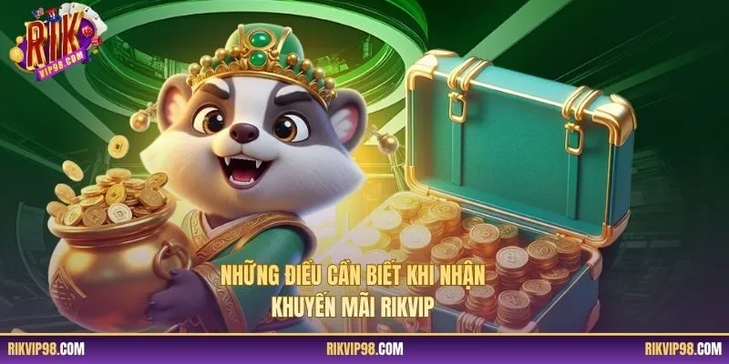 Những điều cần biết khi nhận khuyến mãi RIKVIP