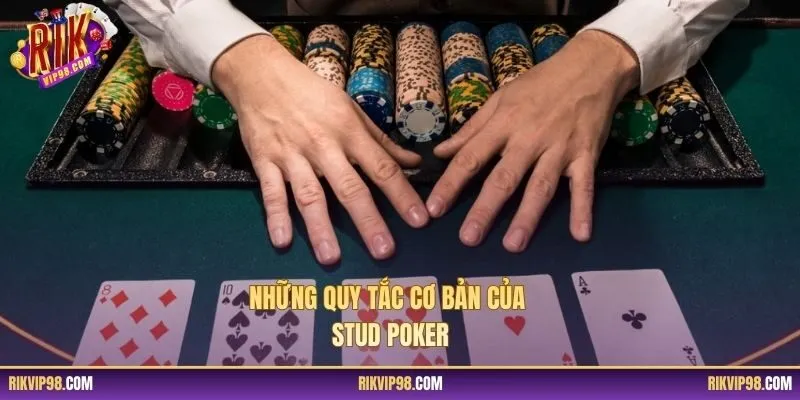 Những quy tắc cơ bản của Stud Poker