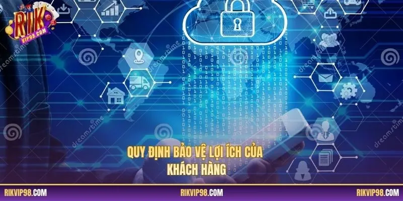 Quy định bảo vệ lợi ích của khách hàng