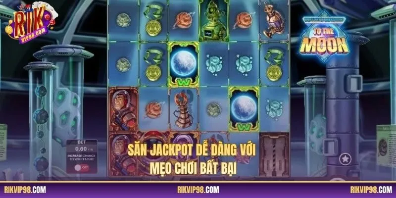 Săn jackpot dễ dàng với mẹo chơi bất bại