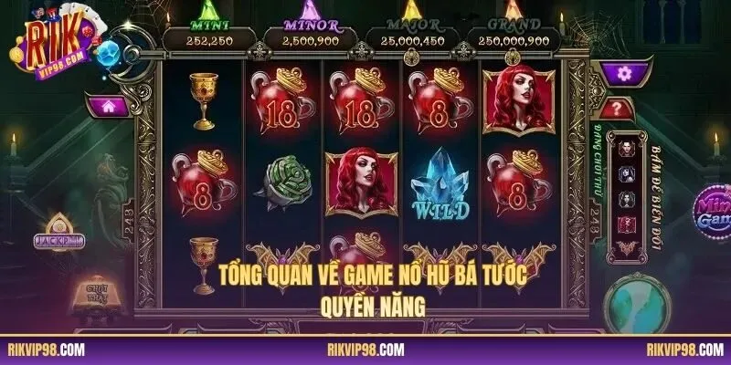 Tổng quan về game nổ hũ Bá Tước Quyền Năng